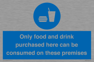Only food and drink purchased here can be consumed on these premises